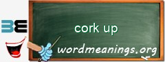 WordMeaning blackboard for cork up